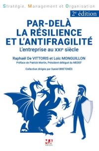 Par-delà la résilience et l'antifragilité : l'entreprise au XXIe siècle