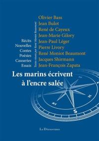 Les marins écrivent à l'encre salée : récits, nouvelles, contes, poésies, causeries, essais