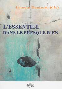 L'essentiel dans le presque rien