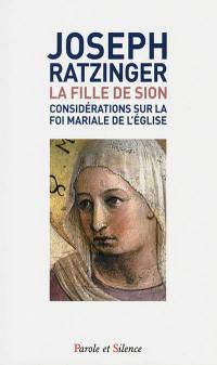 La fille de Sion : considérations sur la foi mariale de l'Eglise