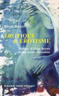 Erotique et érotisme : huit femmes, huit rencontres : avec Diane Bellego, Véronique Guerrin-Macznik, Karine...