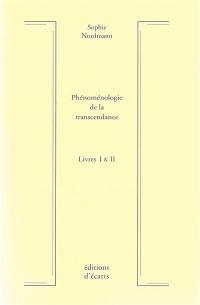 Phénoménologie de la transcendance : livres I & II