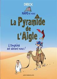 Napo et nous. La pyramide de l'aigle : l'Empire est devant nous !