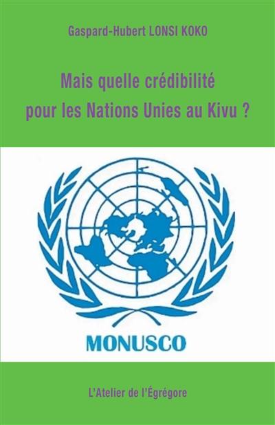 Mais quelle crédibilité pour les Nations unies au Kivu ?