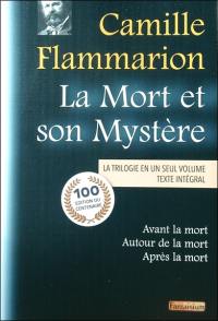 La mort et son mystère : la trilogie en un seul volume : texte intégral