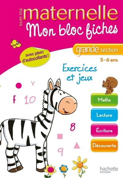 Mon bloc fiches : grande section, 5-6 ans : exercices et jeux