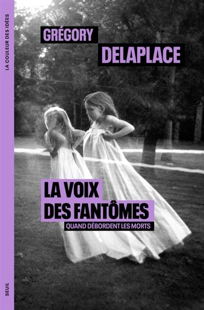 La voix des fantômes : quand débordent les morts