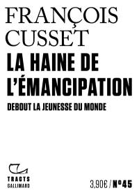 La haine de l'émancipation : debout la jeunesse du monde