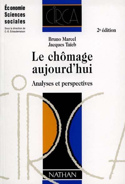 Le chômage aujourd'hui : analyses et perspectives