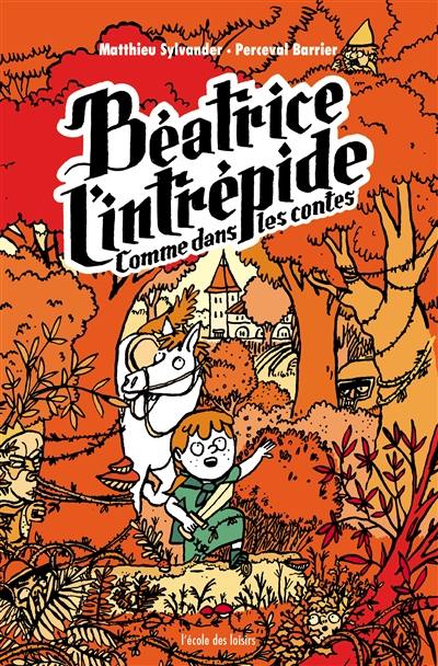 Béatrice l'intrépide. Vol. 3. Comme dans les contes