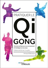 Pratiquer le qi gong : vivre la confiance en se connectant à l'intelligence du corps