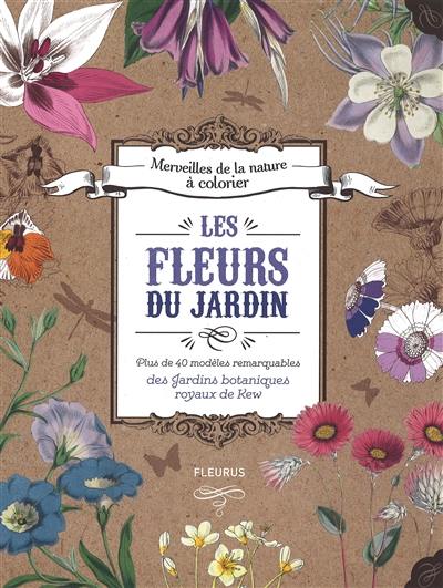 Les fleurs du jardin : plus de 40 modèles remarquables des jardins botaniques royaux de Kew