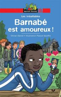 Les imbattables. Barnabé est amoureux !