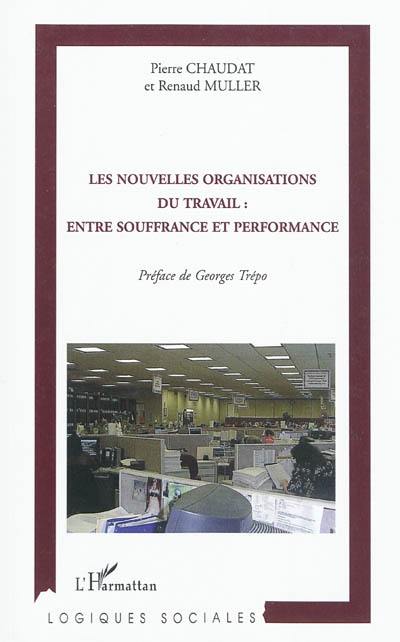 Les nouvelles organisations du travail : entre souffrance et performance