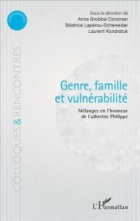 Genre, famille, vulnérabilité : mélanges en l'honneur de Catherine Philippe