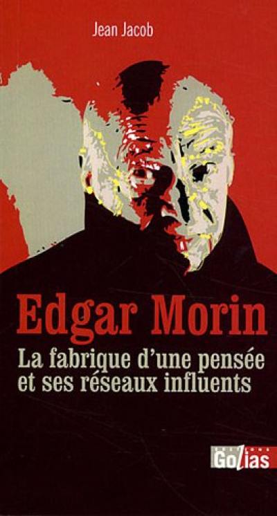 Edgar Morin : la fabrique d'une pensée et ses réseaux influents