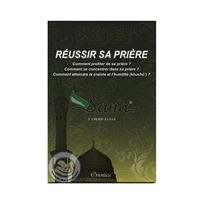 Réussir sa prière : comment profiter de sa prière ? comment se concentrer dans sa prière ? comment atteindre la crainte et l'humilité (khushu) ?