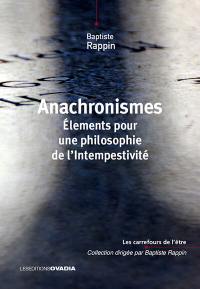 Anachronismes : éléments pour une philosophie de l'intempestivité