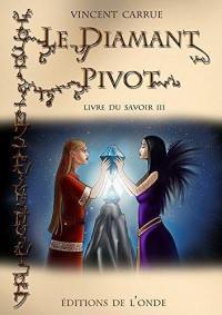 Livre du savoir. Vol. 3. Le diamant pivot