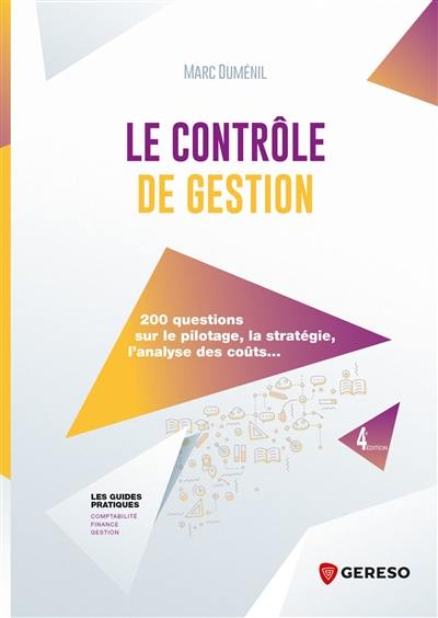 Le contrôle de gestion : 200 questions sur le pilotage, la stratégie, l'analyse des coûts...