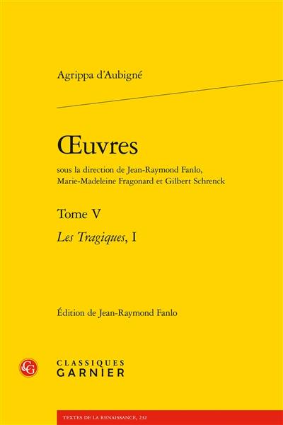 Oeuvres. Vol. 5. Les tragiques. Vol. 1