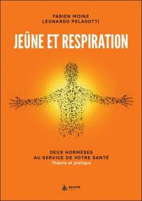 Jeûne et respiration : deux hormèses au service de votre santé : théorie et pratique