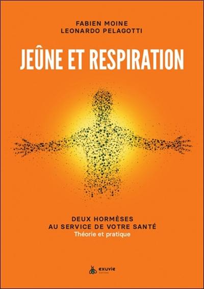 Jeûne et respiration : deux hormèses au service de votre santé : théorie et pratique