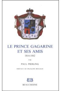 Le prince Gagarine et ses amis : 1814-1882