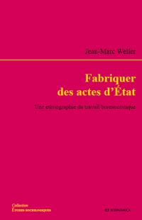 Fabriquer des actes d'Etat : une ethnographie du travail bureaucratique