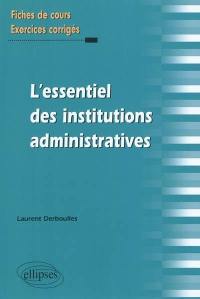 L'essentiel des institutions administratives : fiches de cours et exercices corrigés