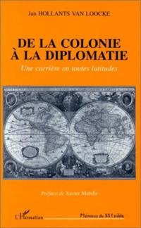 De la colonie à la diplomatie : une carrière en toutes latitudes