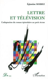 Lettre et télévision : l'adaptation du roman épistolaire au petit écran