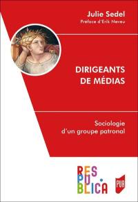 Dirigeants de médias : sociologie d'un groupe patronal