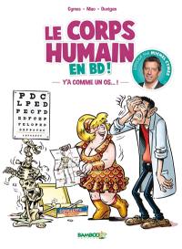 Le corps humain en BD !. Vol. 1. Y'a comme un os... !