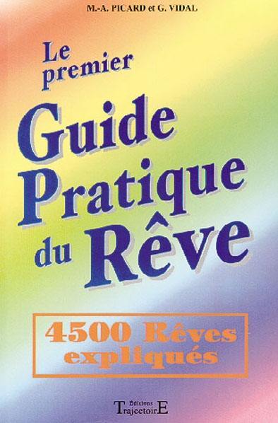 Le premier guide pratique du rêve : 4.500 rêves expliqués