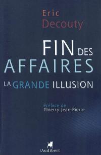 Fin des affaires : la grande illusion