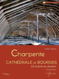 La charpente de la cathédrale de Bourges : de la forêt au chantier