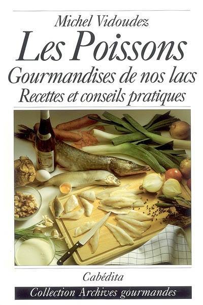 Les poissons : gourmandises de nos lacs : recettes et conseils pratiques