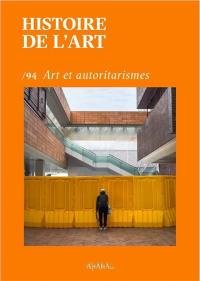 Histoire de l'art, n° 94. Art et autoritarismes