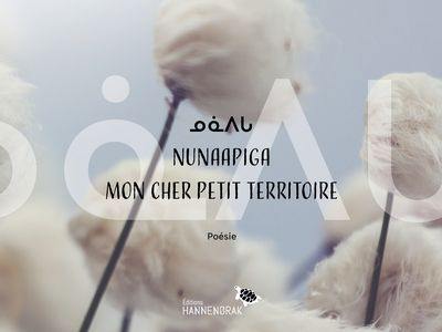 ᓄᓈᐱᒐ / Nunaapiga / Mon cher petit territoire