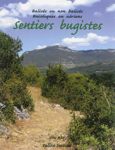 Sentiers bugistes : balisés ou non balisés, bucoliques ou aériens : 20 randonnées, 1 via ferrata