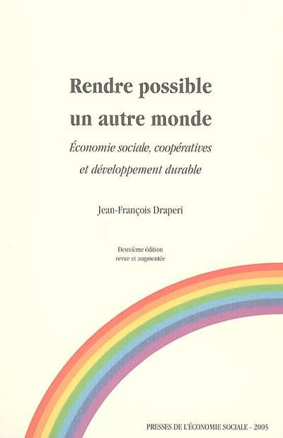 Rendre possible un autre monde : économie sociale, coopératives et développement durable