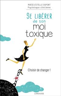 Se libérer de son moi toxique : arrêtez d'avoir peur et allez de l'avant !