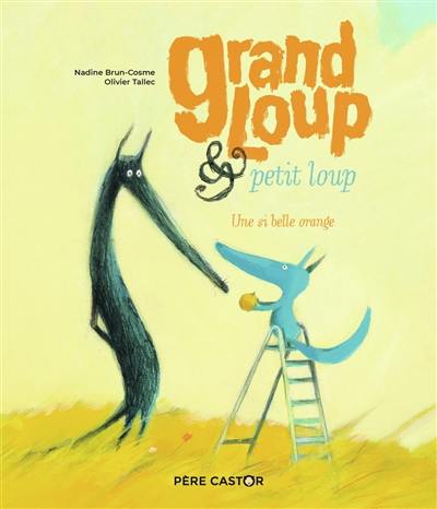 Grand Loup & Petit Loup. Une si belle orange