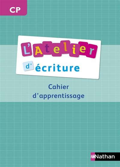 L'atelier d'écriture CP : cahier d'apprentissage