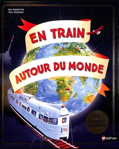 En train autour du monde : 12 voyages fabuleux