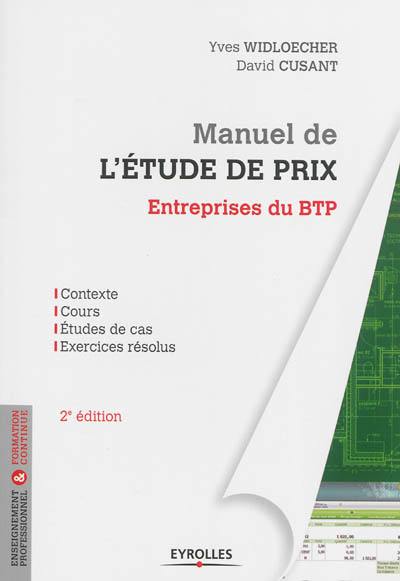 Manuel de l'étude de prix : entreprises du BTP : contexte, cours, études de cas, exercices résolus