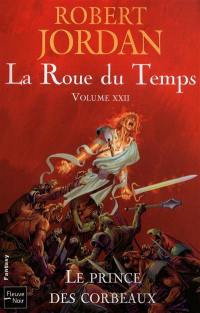 La roue du temps. Vol. 22. Le prince des corbeaux