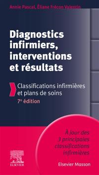 Diagnostics infirmiers, interventions et résultats : classifications infirmières et plans de soins