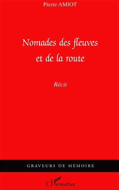 Nomades des fleuves et de la route : récit